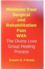 Minimize Your Surgical and Rehabilitation Pain with the Divine Love Group Healing Process