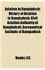 Aviation in Bangladesh: Airlines of Bangladesh, Airports in Bangladesh, Aviation Accidents and Incidents in Bangladesh, Bangladesh Air Force