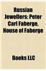 Russian Jewellers Russian Jewellers: Peter Carl Faberge, House of Faberge Peter Carl Faberge, House of Faberge