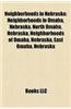 Neighborhoods in Nebraska: Neighborhoods in Omaha, Nebraska, North Omaha, Nebraska, Neighborhoods of Omaha, Nebraska, East Omaha, Nebraska
