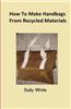 How to Make Handbags from Recycled Materials