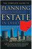 The Complete Guide to Planning Your Estate in Ohio: A Step-By-Step Plan to Protect Your Assets, Limit Your Taxes, and Ensure Your Wishes Are Fulfilled