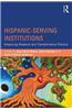 Hispanic-Serving Institutions: Advancing Research and Transformative Practice