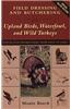 Field Dressing and Butchering Upland Birds, Waterfowl, and Wild Turkeys