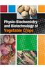 Physio-Biochemistry and Biotechnology of Vegetable Crops