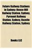 Future Railway Stations in Sydney: Rouse Hill Railway Station, Sydney, Pyrmont Railway Station, Sydney, Rozelle Railway Station, Sydney
