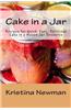 Cake in a Jar: Recipes for Quick, Easy, Delicious Cake in a Mason Jar Desserts