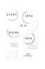 Every Idea Is a Good Idea