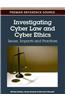Investigating Cyber Law and Cyber Ethics: Issues, Impacts and Practices