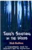 There's Something in the Woods