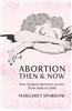 Abortion Then and Now