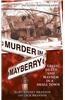 Murder in Mayberry: Greed, Death and Mayhem in a Small Town
