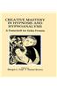 Creative Mastery in Hypnosis and Hypnoanalysis