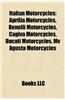 Italian Motorcycles: Aprilia Motorcycles, Benelli Motorcycles, Cagiva Motorcycles, Ducati Motorcycles, Mv Agusta Motorcycles