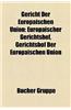 Gericht Der Europaischen Union: Europaischer Gerichtshof, Gerichtshof Der Europaischen Union