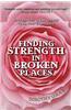 Finding Strength in Broken Places