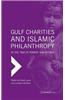 Gulf Charities and Islamic Philanthropy in the 'Age of Terror' and Beyond
