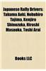 Japanese Rally Drivers: Takuma Aoki, Nobuhiro Tajima, Kenjiro Shinozuka, Hiroshi Masuoka, Toshi Arai