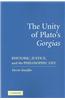 The Unity of Plato's 'Gorgias': Rhetoric, Justice, and the Philosophic Life