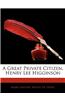 A Great Private Citizen, Henry Lee Higginson