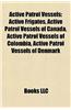 Active Patrol Vessels: Active Frigates, Active Patrol Vessels of Canada, Active Patrol Vessels of Colombia, Active Patrol Vessels of Denmark