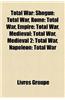 Total War: Shogun: Total War, Rome: Total War, Empire: Total War, Medieval: Total War, Medieval 2: Total War, Napoleon: Total War