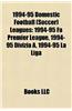 1994-95 Domestic Football (Soccer) Leagues: 1994-95 Fa Premier League, 1994-95 Divizia A, 1994-95 La Liga