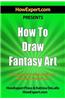 How to Draw Fantasy Art: Your Step-By-Step Guide to Drawing Fantasy Art