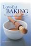 Low-Fat Baking: The Best-Ever Step-By-Step Collection of Recipes for Tempting and Healthy Eating