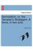 Aerostation; Or, the Templar's Stratagem. a Farce, in Two Acts.
