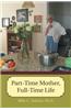 Part-Time Mother, Full-Time Life
