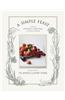 A Simple Feast: A Year of Stories & Recipes to Savor & Share