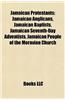 Jamaican Protestants: Jamaican Anglicans, Jamaican Baptists, Jamaican Seventh-Day Adventists, Jamaican People of the Moravian Church
