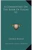 A Commentary on the Book of Psalms V1