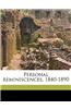 Personal Reminiscences, 1840-1890