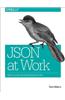Json at Work: Practical Data Integration for the Web