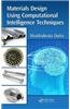 Materials Design Using Computational Intelligence Techniques