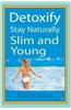 Detoxify. Stay Naturally Slim and Young.