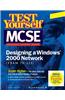 Test Yourself MCSE Designing a Windows 2000 Network (Exam 70-221)