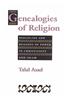 Genealogies of Religion: Discipline and Reasons of Power in Christianity and Islam