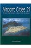 Airport Cities 21: The New Global Transport Centers of the 21st Century