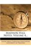 Madison Hall Notes, Volume 4...