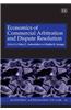 Economics of Commercial Arbitration and Dispute Resolution