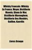 Whisky Franais: Whisky En France, Meyer, Distillerie Mavela, Glann AR Mor, Distillerie Warenghem, Distillerie Des Menhirs, Guillon, Ka