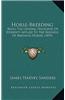 Horse-Breeding: Being the General Principles of Heredity Applied to the Business of Breeding Horses (1893)