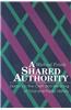 Shared Authority: Essays on the Craft and Meaning of Oral and Public History