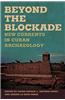 Beyond the Blockade: New Currents in Cuban Archaeology