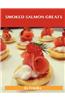 Smoked Salmon Greats: Delicious Smoked Salmon Recipes, the Top 63 Smoked Salmon Recipes