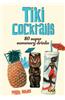 Tiki Cocktails: 200 Super Summery Drinks