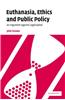 Euthanasia, Ethics and Public Policy: An Argument Against Legalisation